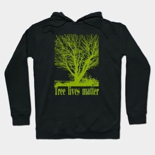 Tree lives matter Hoodie